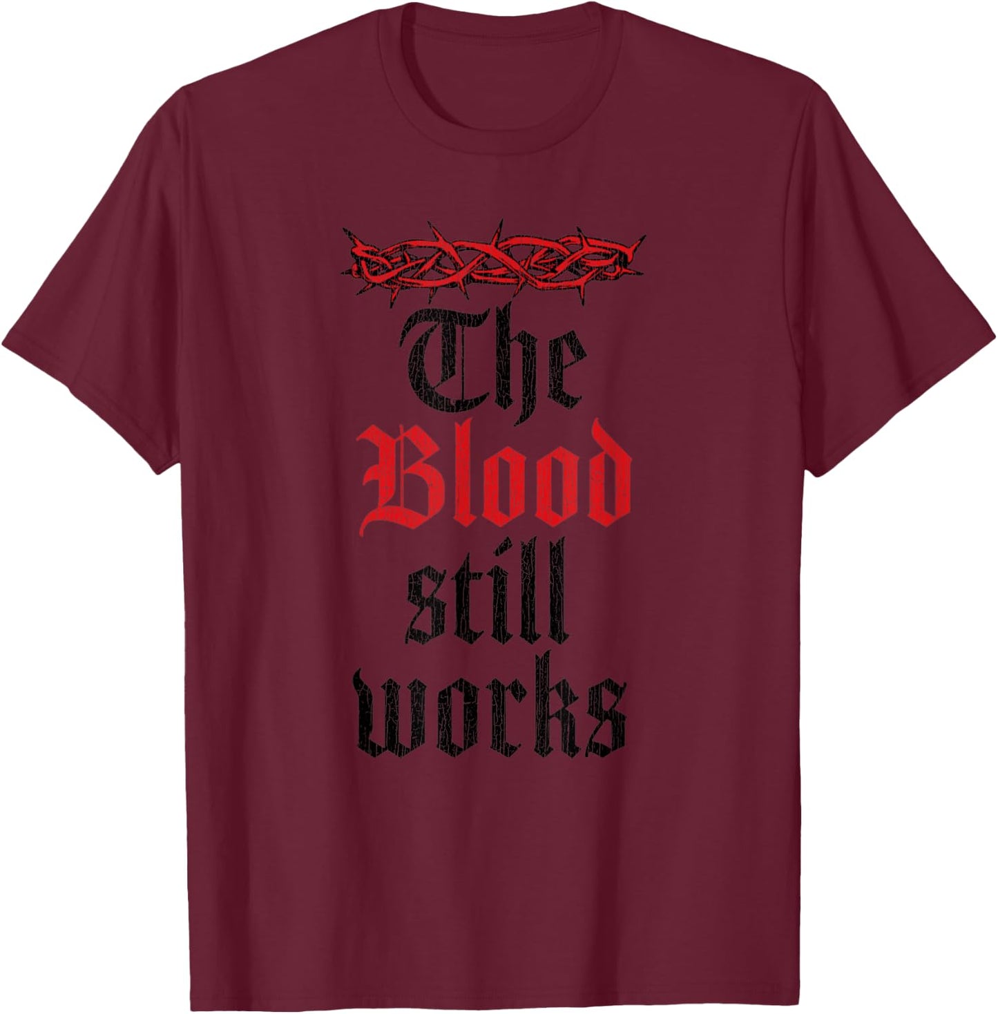Vintage The Blood Still Works Jesus Christ T-Shirt - T-Shirt | Maroon