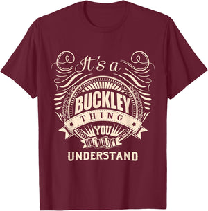 It's a Buckley Thing You Wouldn't Understand Gift T-Shirt - T-Shirt | Maroon