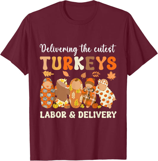 Delivering The Cutest Turkeys Labor & Delivery Thanksgiving T-Shirt - T-Shirt | Maroon