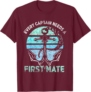 Every Captain Needs A First Mate Sea Ship Yacht Boat T-Shirt - T-Shirt | Maroon