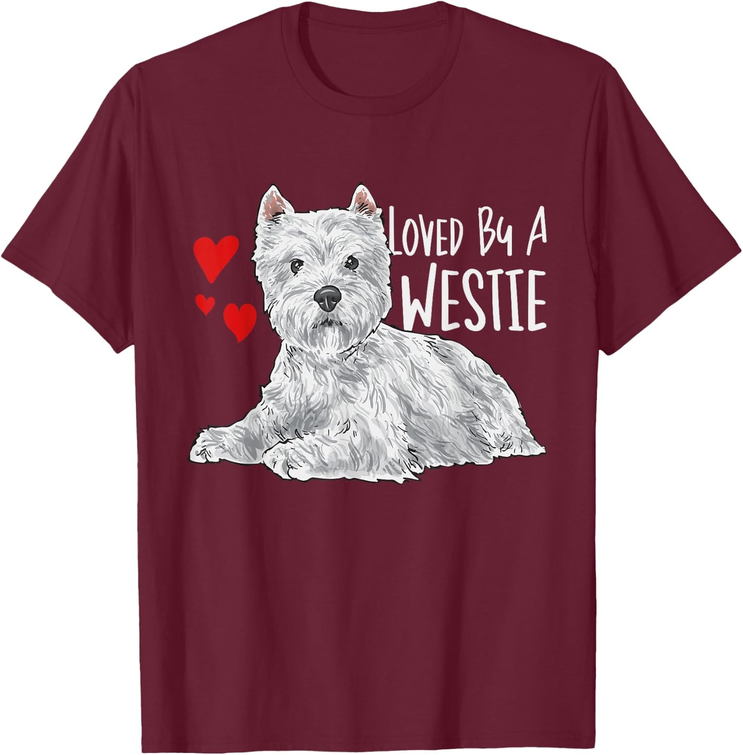 Loved By A Westie West Highland White Terrier T-Shirt - T-Shirt | Maroon