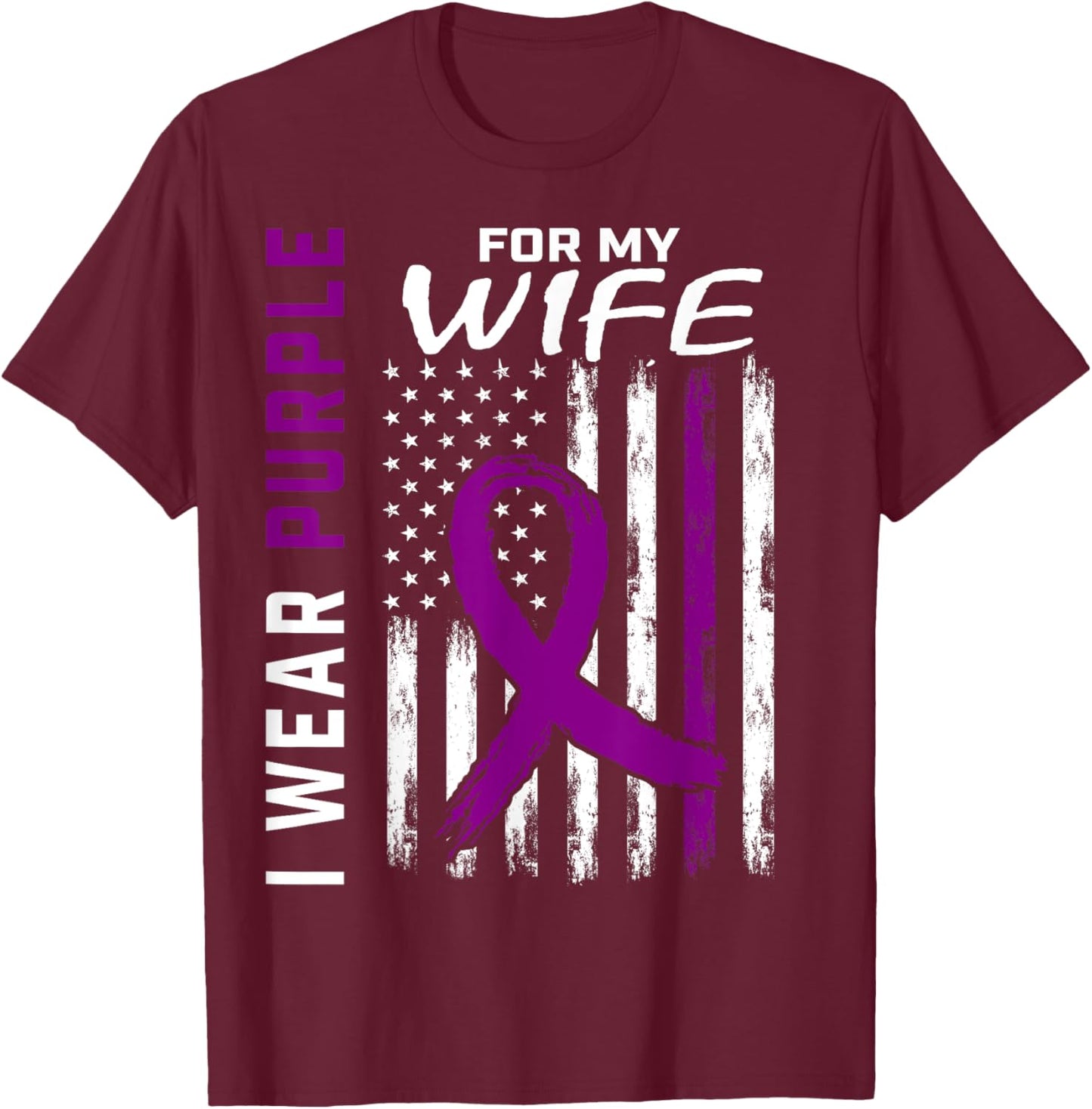 I Wear Purple For My Wife Pancreatic Cancer Awareness Flag T-Shirt - T-Shirt | Maroon