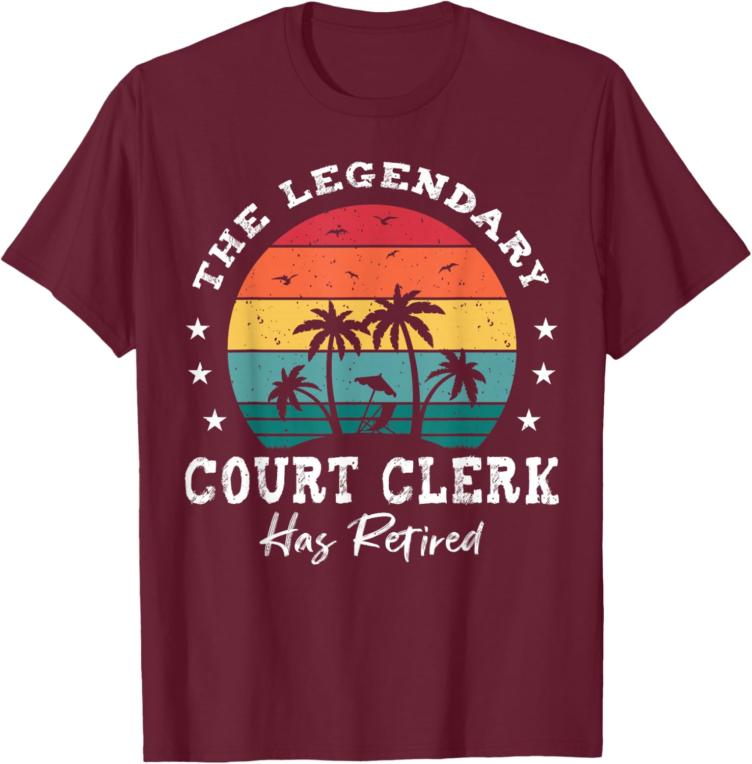 Legendary Retired Court Clerk T-Shirt - T-Shirt | Maroon
