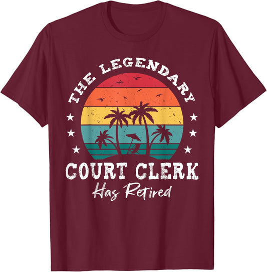 Legendary Retired Court Clerk T-Shirt - T-Shirt | Maroon