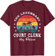 Legendary Retired Court Clerk T-Shirt - T-Shirt | Maroon