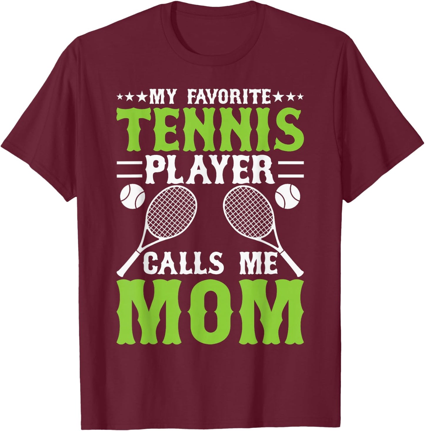 My Favorite Tennis Player Calls Me Mom T-Shirt - T-Shirt | Maroon