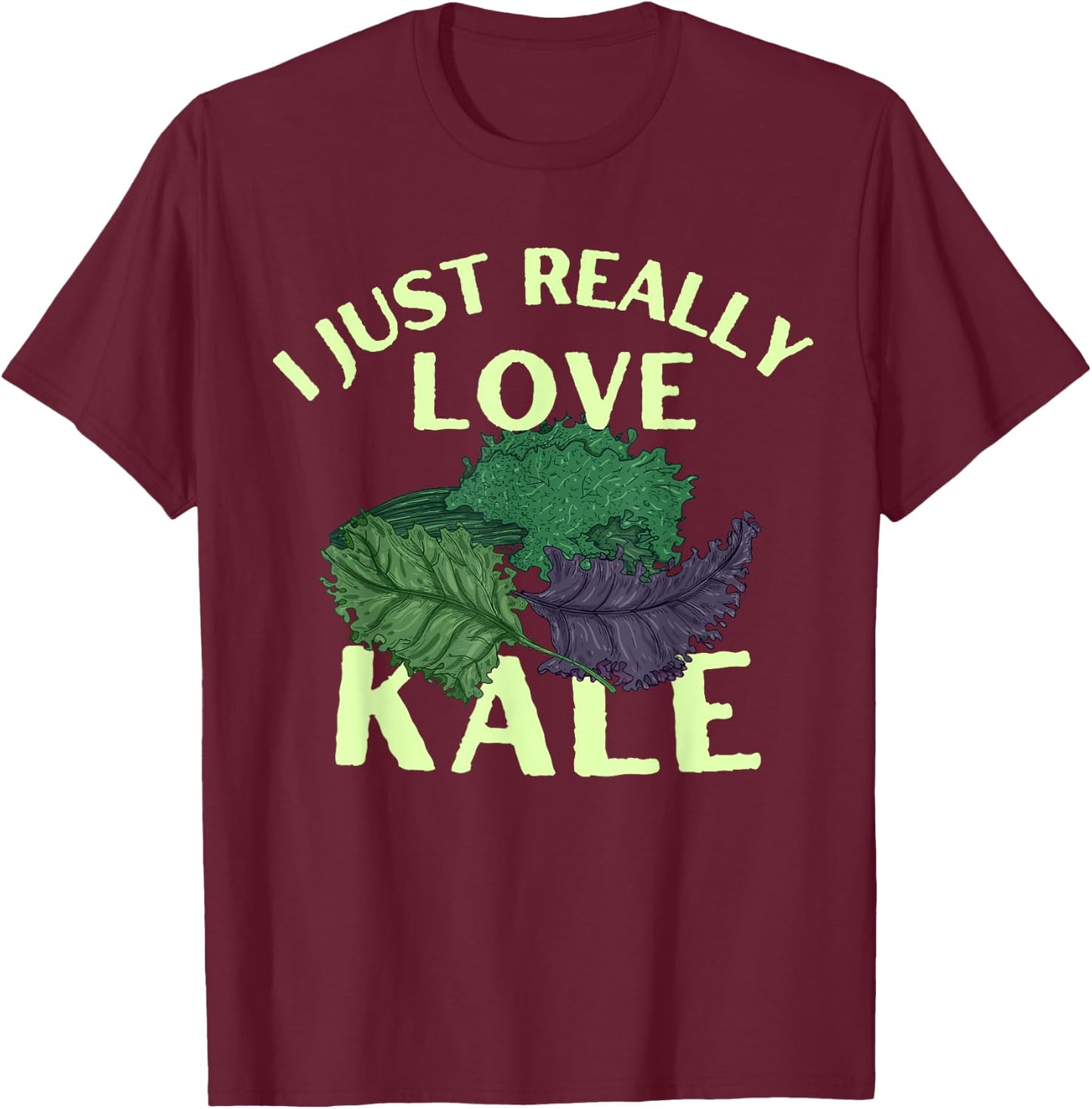 Funny I Just Really Love Kale Vegetarian Vegan Vegetable T-Shirt - T-Shirt | Maroon