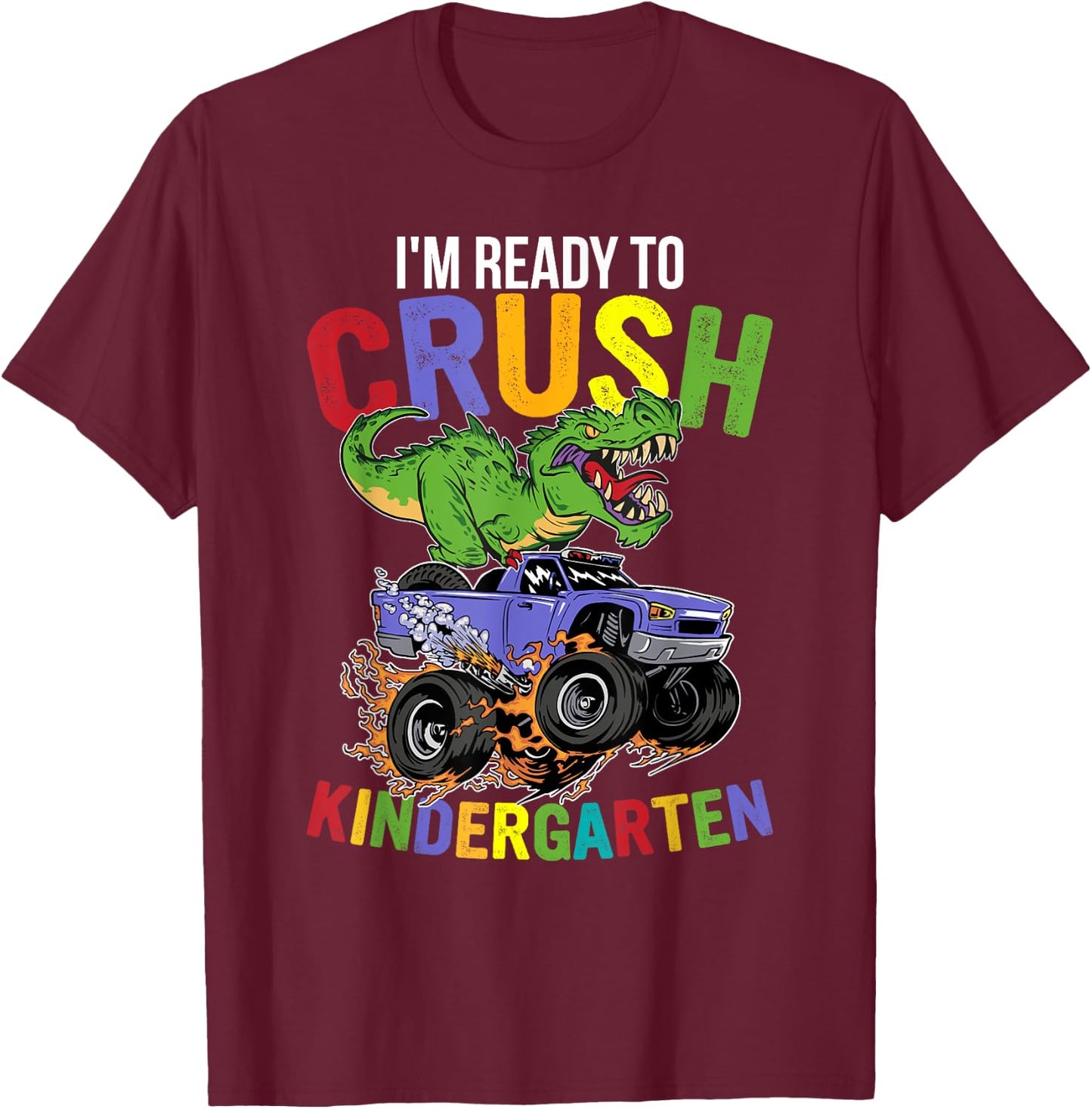 I'm Ready To Crush Kindergarten Monster Truck Dinosaur Boys T-Shirt - T-Shirt | Maroon