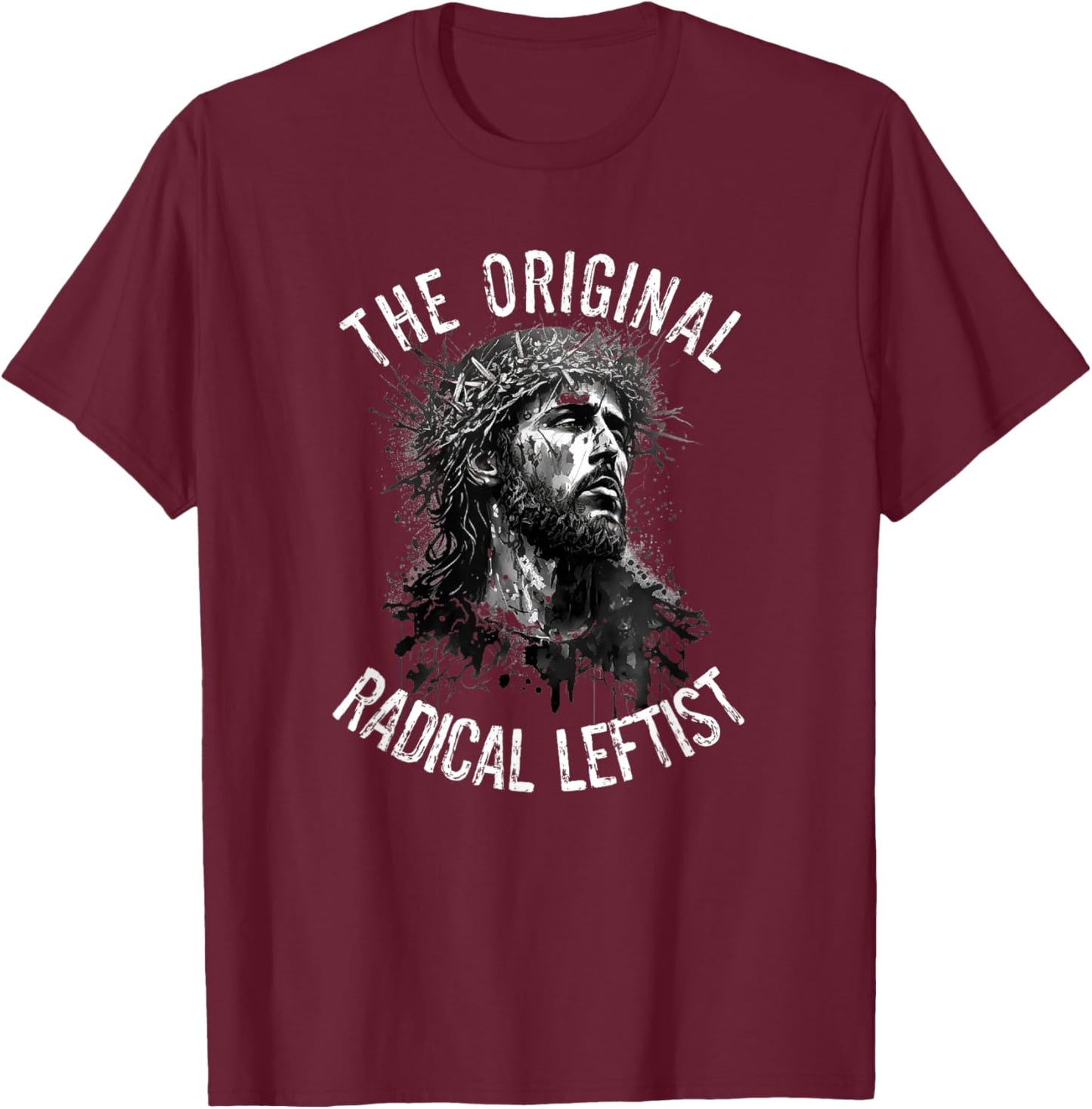 Political Activism Jesus The Original Radical Leftist Progressive Christian - Adults - Socially Conscious - - Short Sleeve - Black - X-Small T-Shirt - T-Shirt | Maroon