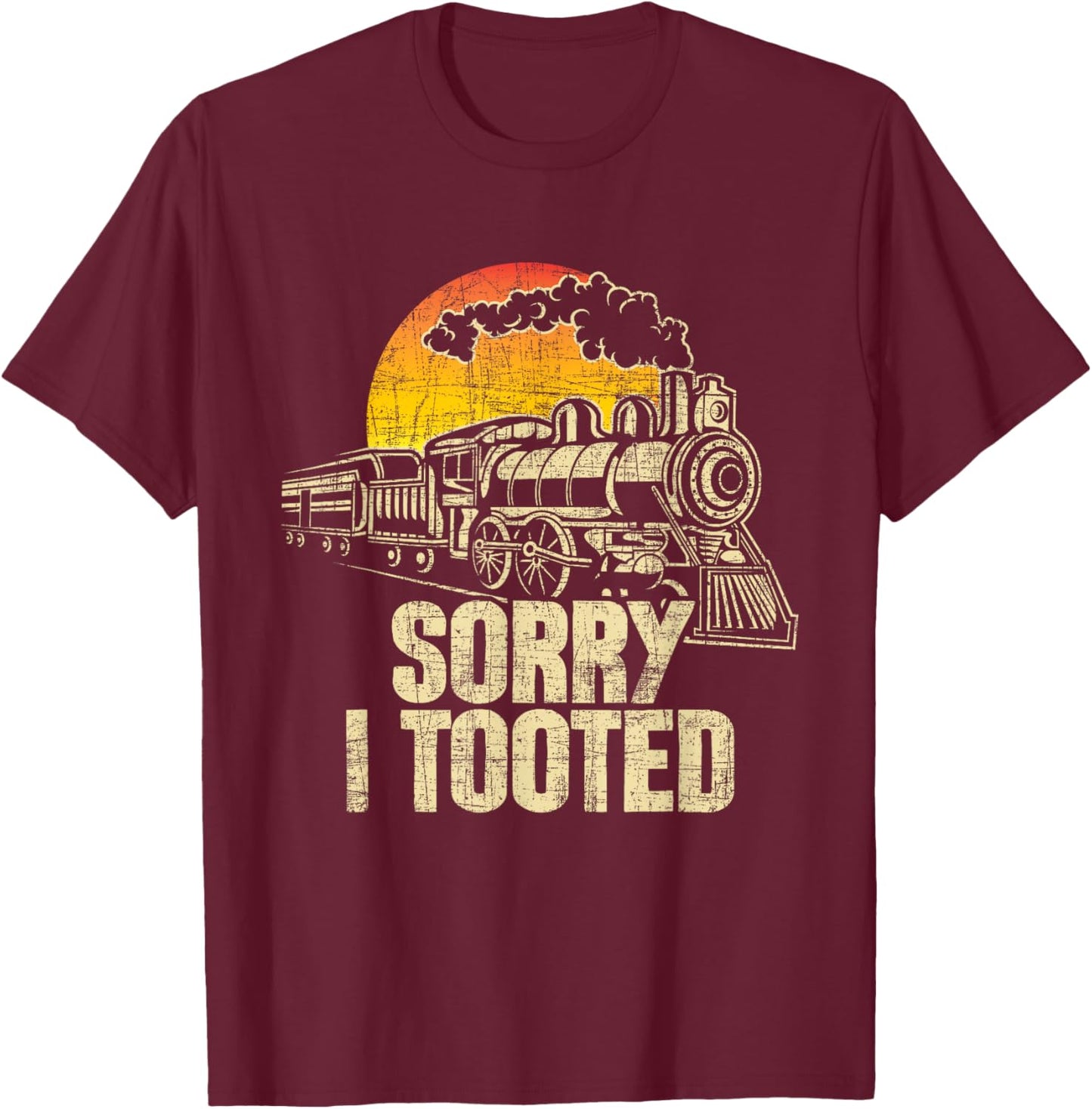Sorry I Tooted - Railroad Locomotive Model Train Conductor T-Shirt - T-Shirt | Maroon
