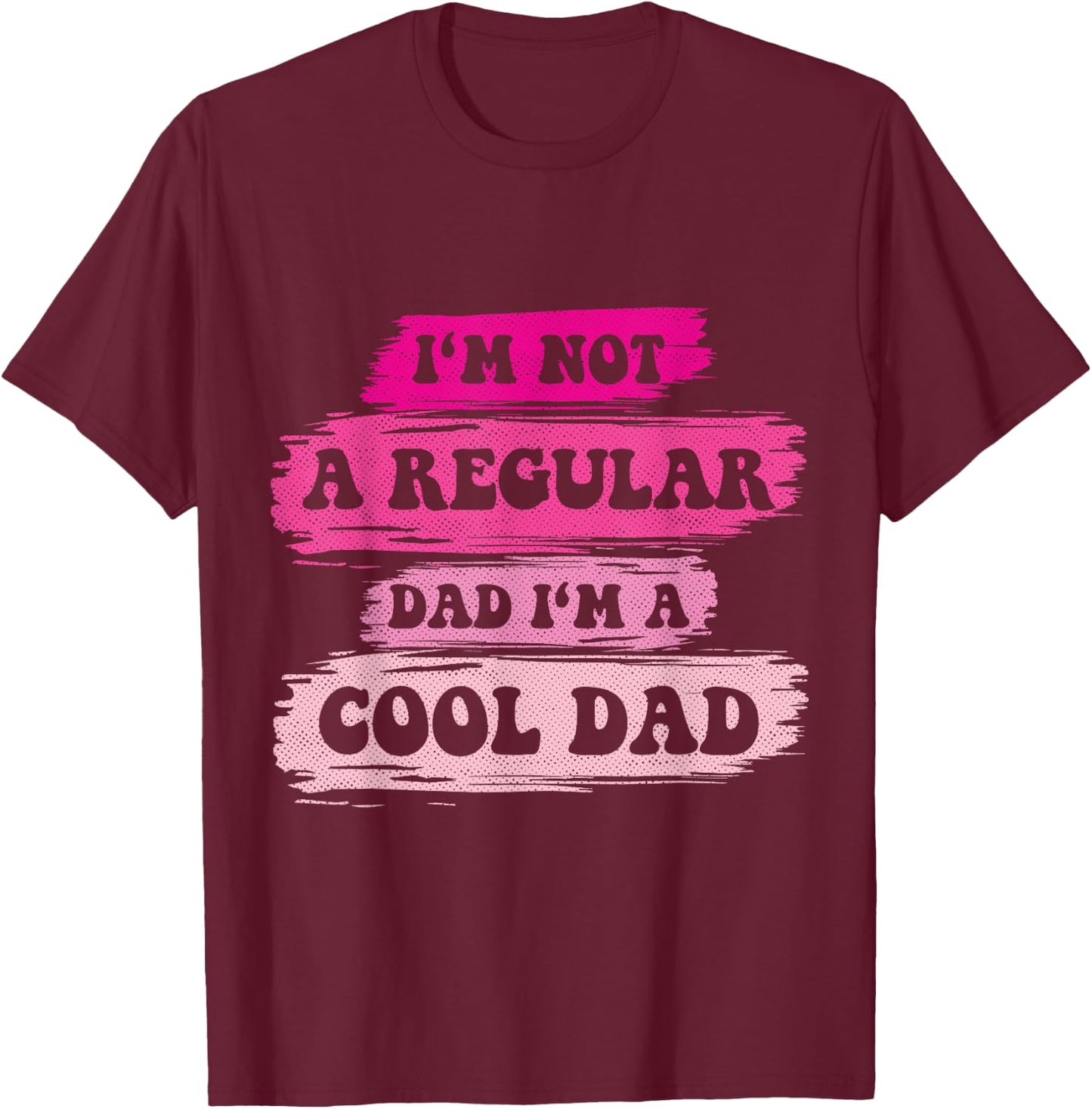 I'm Not a Regular Dad I'm a Cool Dad Vintage Father's Day T-Shirt - T-Shirt | Maroon