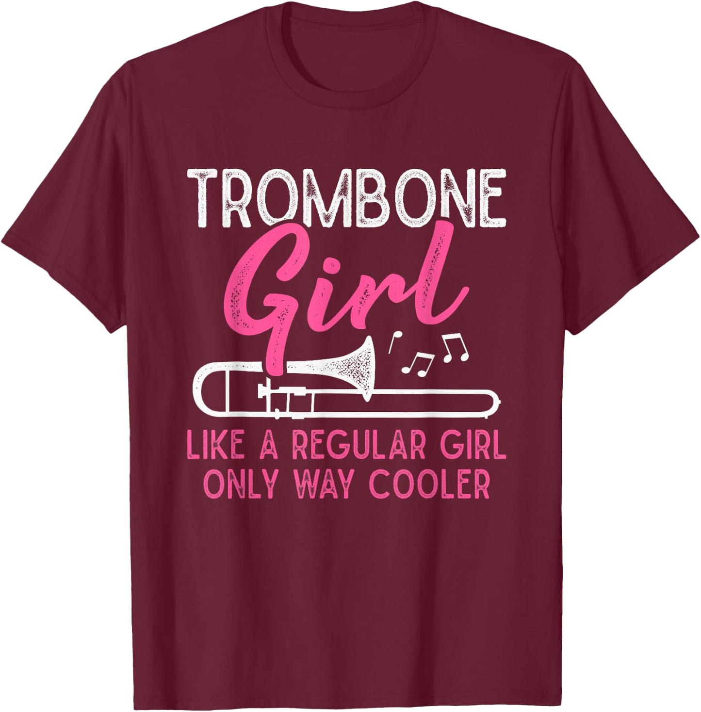 Trombone Girl Like A Regular Girl Funny Trombone Player T-Shirt - T-Shirt | Maroon
