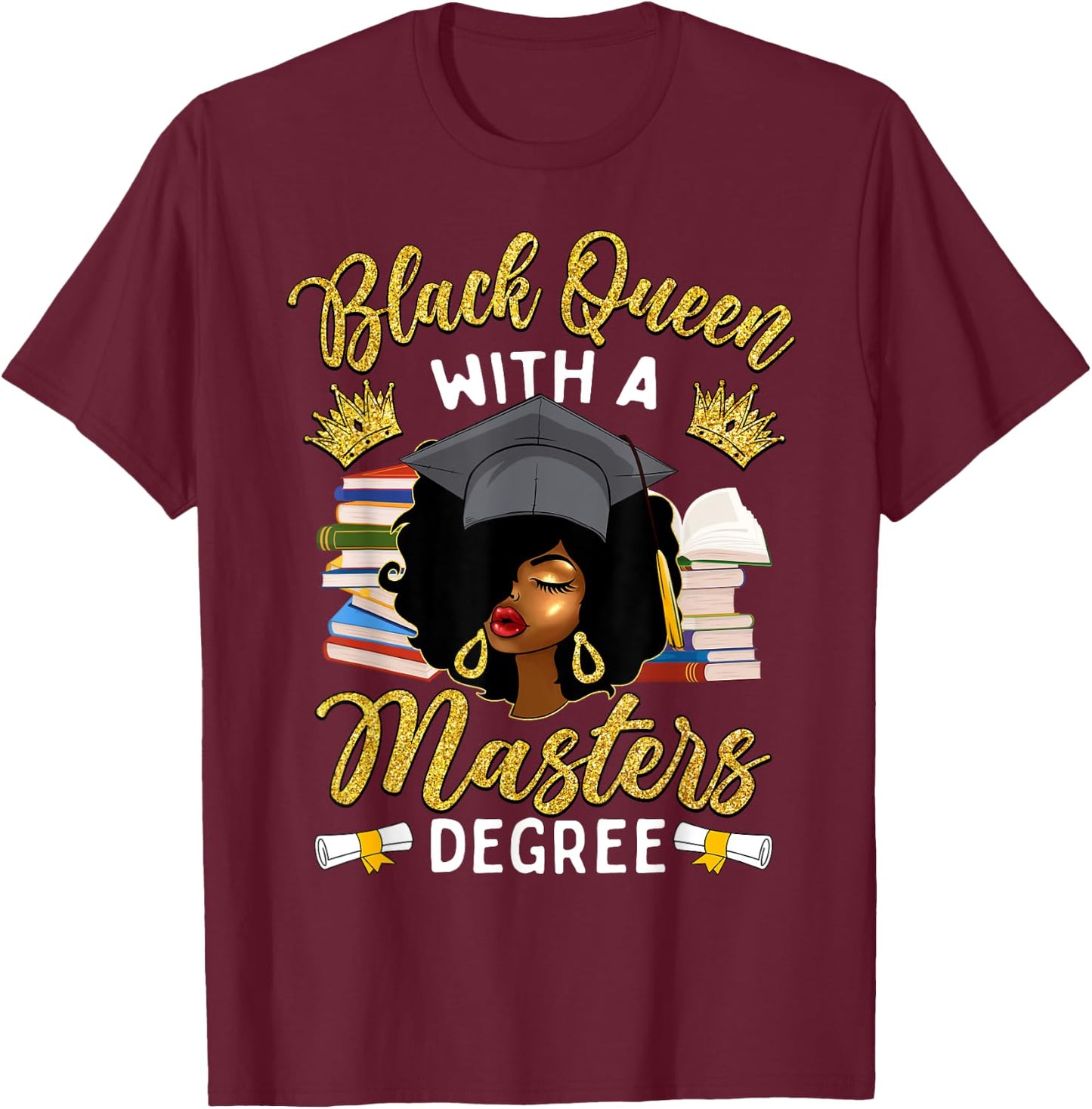 Afro Black Queen With A Master's Degree Graduation T-Shirt - T-Shirt | Maroon