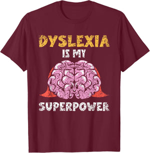 Dyslexia Is My Superpower Awareness Dyslexic Dyslexia T-Shirt - T-Shirt | Maroon