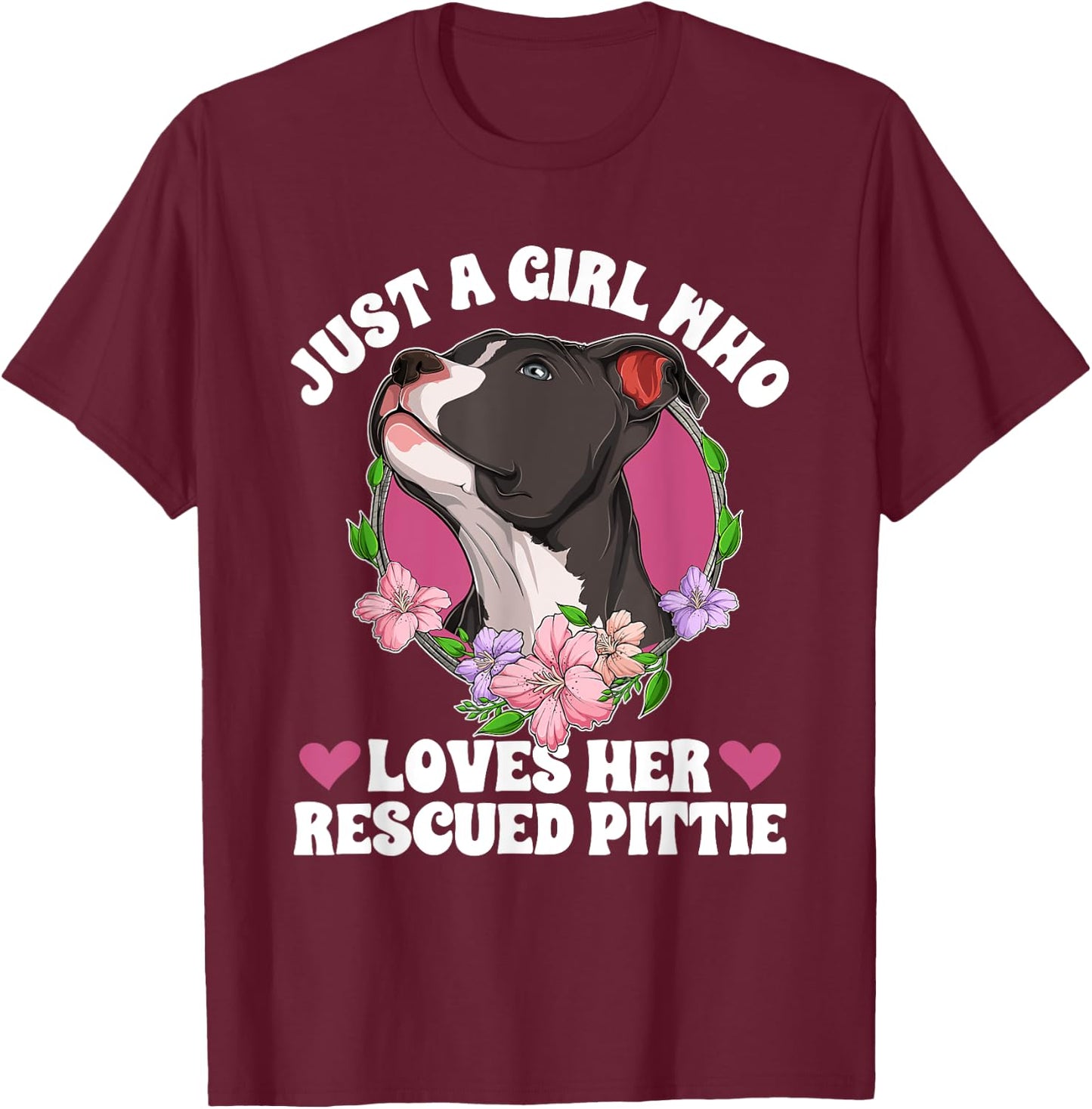 Girl Who Loves Her Pitbull Rescue Pitbull Adoption T-Shirt - T-Shirt | Maroon