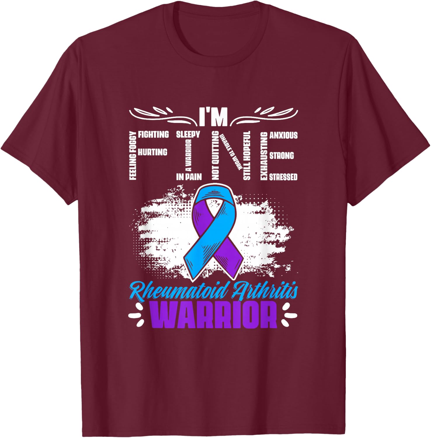 I'm Fine Ribbon Warrior Rheumatoid Arthritis Awareness T-Shirt - T-Shirt | Maroon