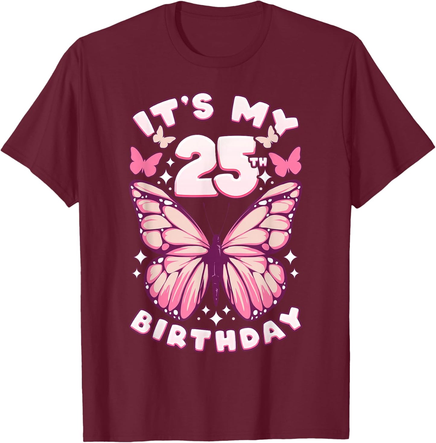 25th Birthday, Girl 25 years, Butterflies and Number 25 T-Shirt - T-Shirt | Maroon