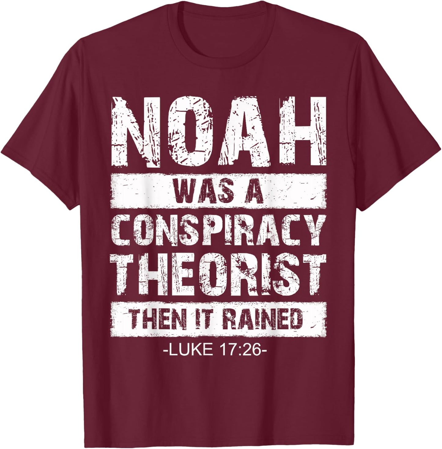 Conservative Funny Christian Noah Was A Conspiracy Theorist T-Shirt - T-Shirt | Maroon