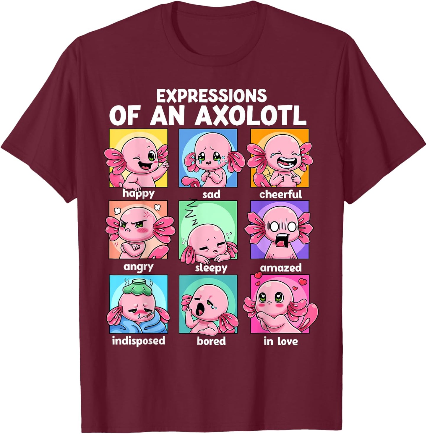 Axolotl Shirt - Kawaii Axolotl Moods Anime Axolotl Costume T-Shirt - T-Shirt | Maroon