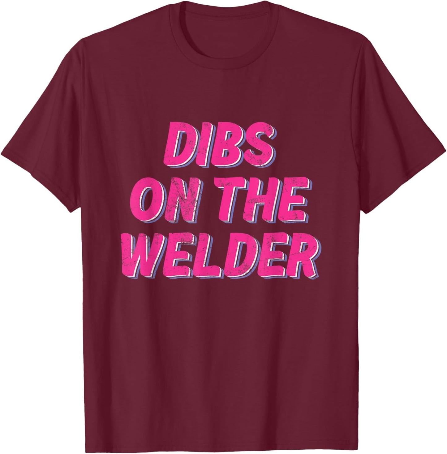 DIBS ON THE WELDER - Funny Welder Designs T-Shirt - T-Shirt | Maroon