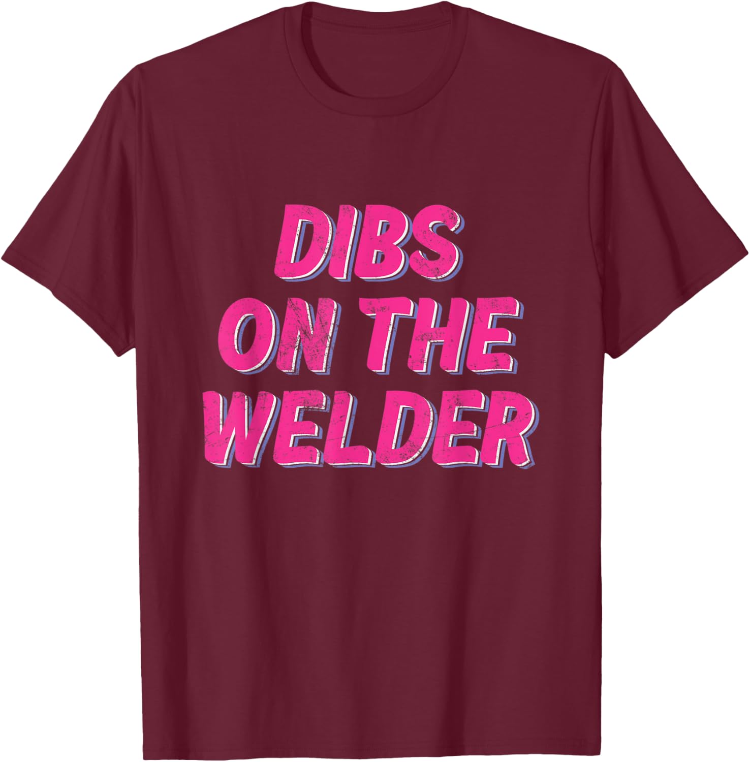 DIBS ON THE WELDER - Funny Welder Designs T-Shirt - T-Shirt | Maroon