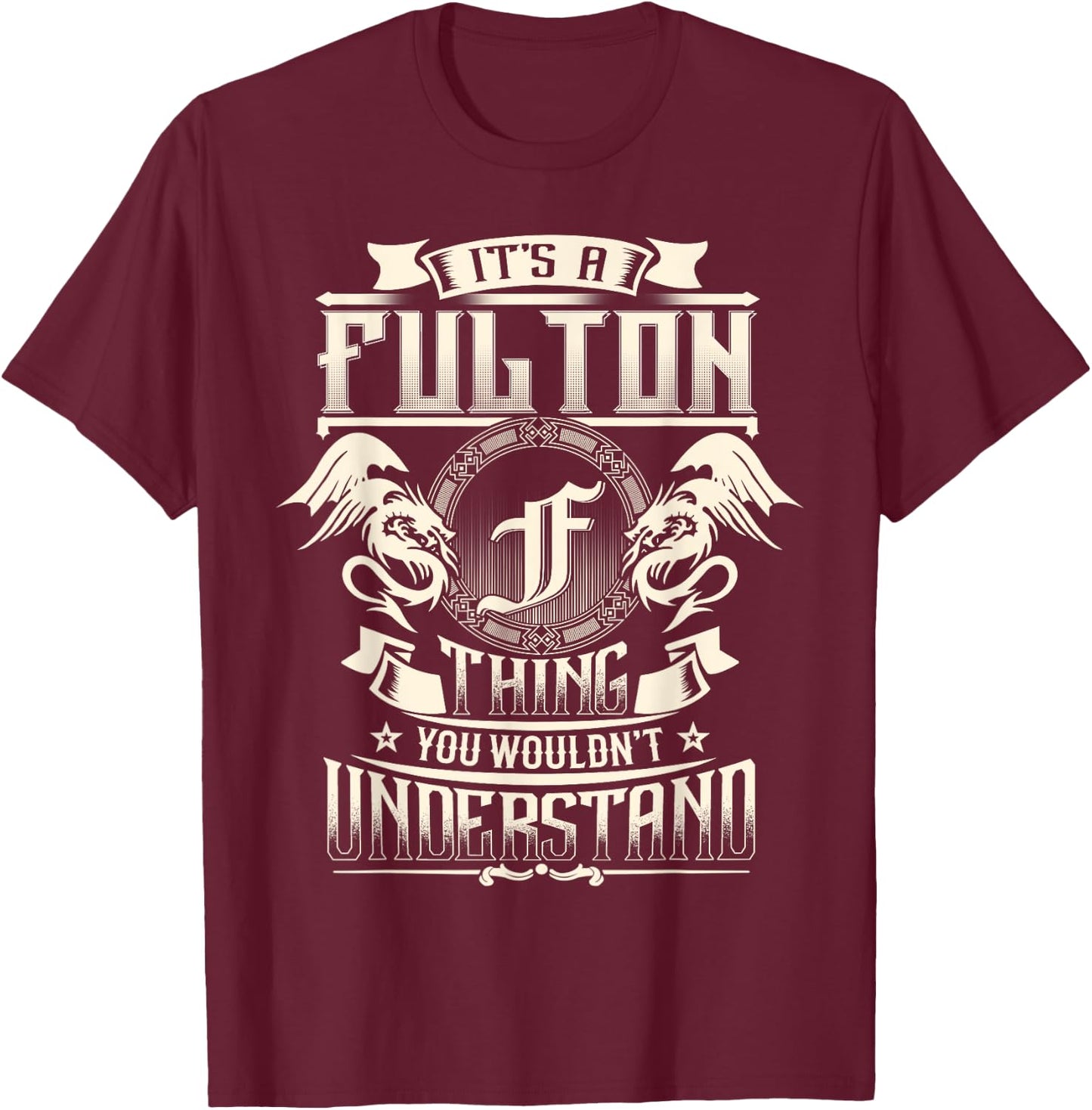 It's A FULTON Thing You Wouldn't Understand Family Name T-Shirt - T-Shirt | Maroon