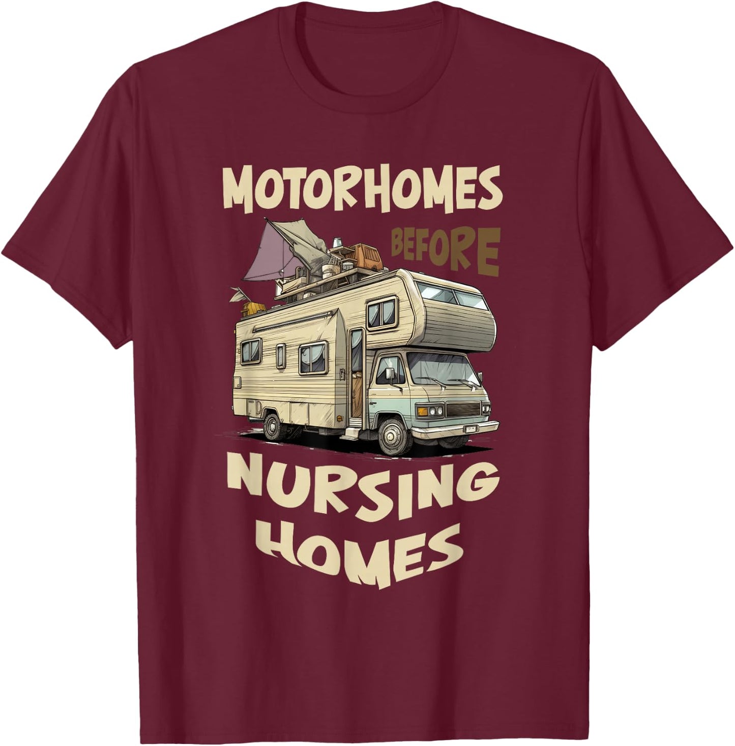 Traveling RV Motorhome Before Nursing Homes Seniors Camping T-Shirt - T-Shirt | Maroon