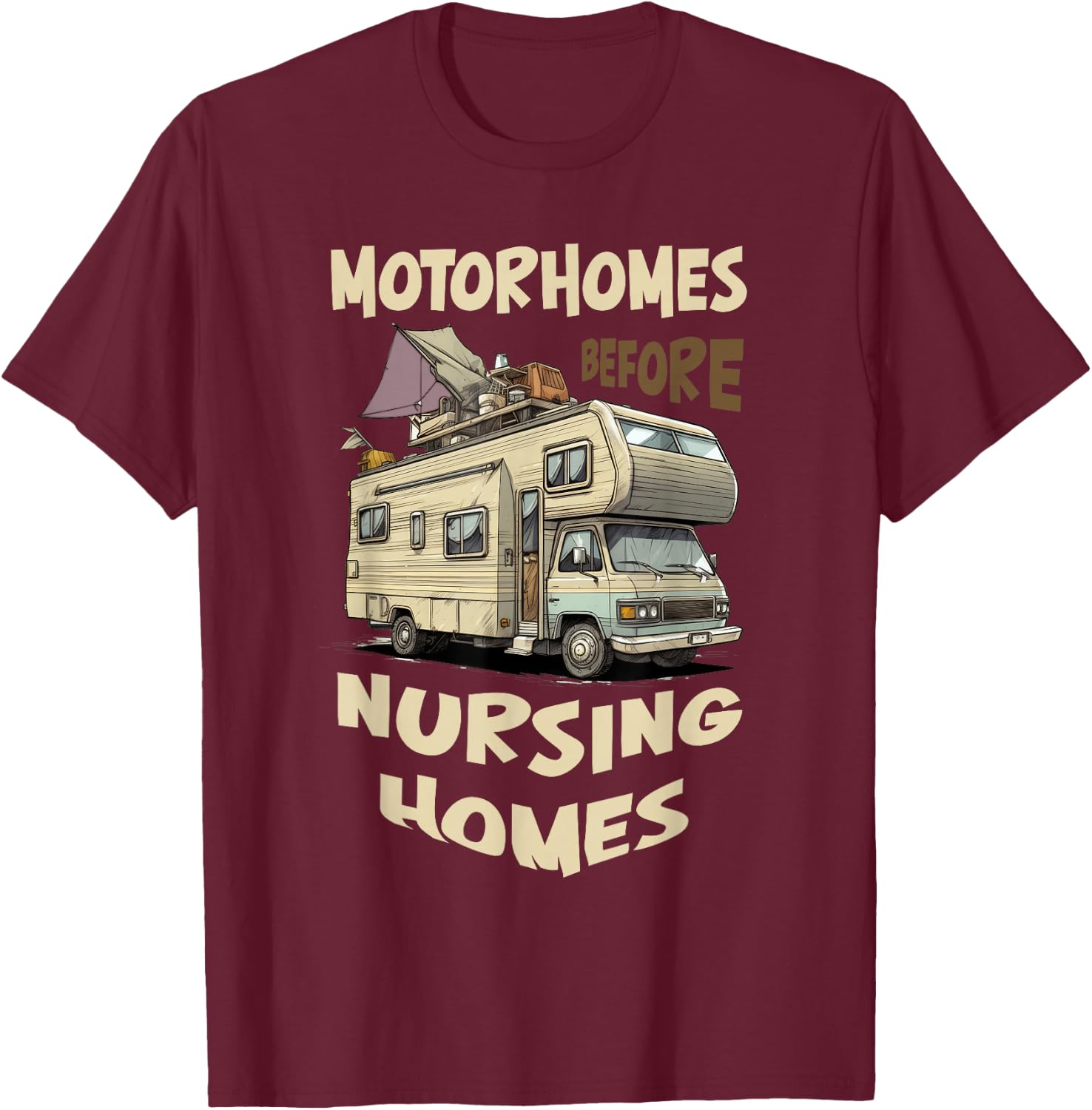 Traveling RV Motorhome Before Nursing Homes Seniors Camping T-Shirt - T-Shirt | Maroon