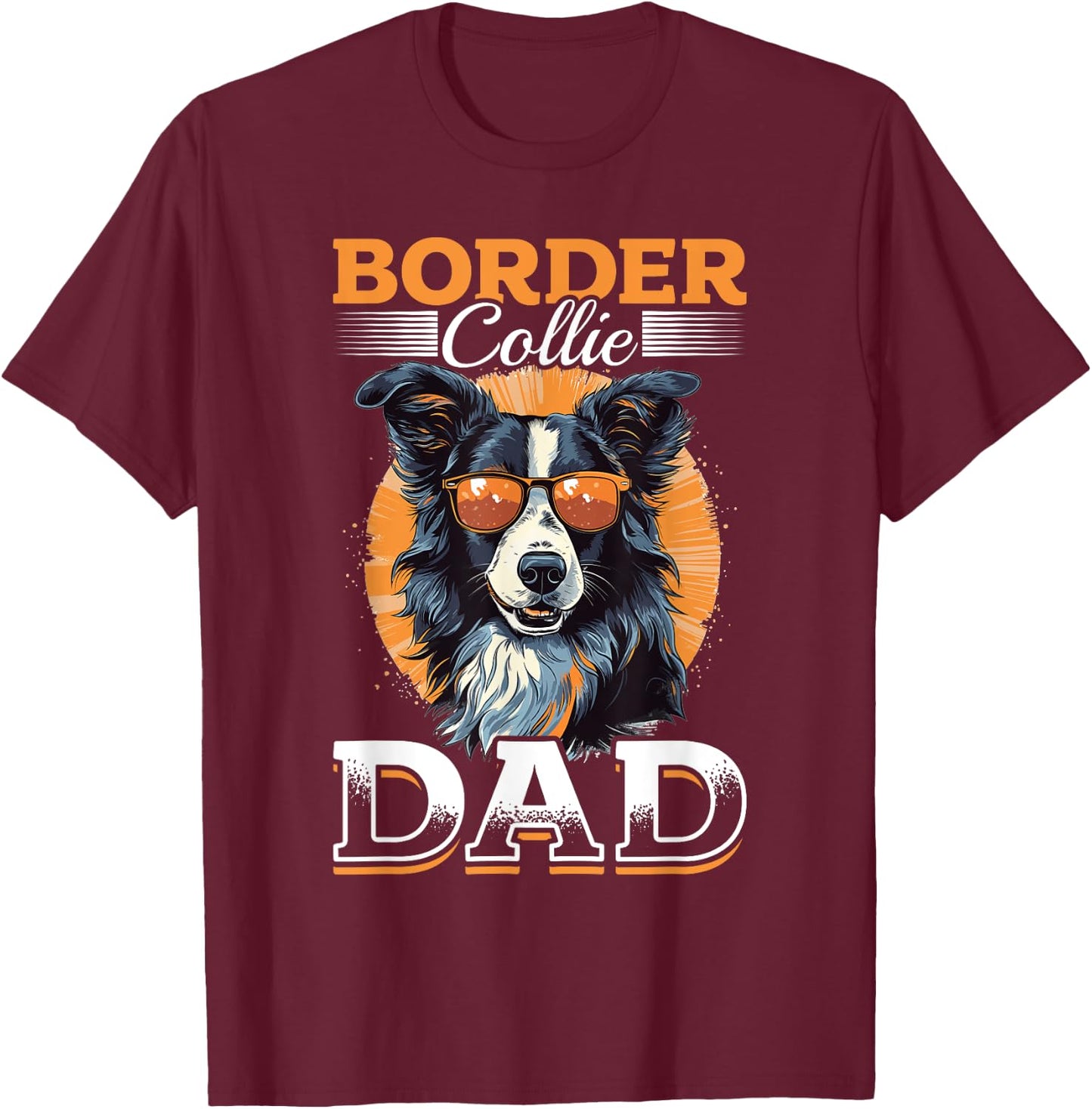 Border Collie Dog - Border Collie Dad T-Shirt - T-Shirt | Maroon