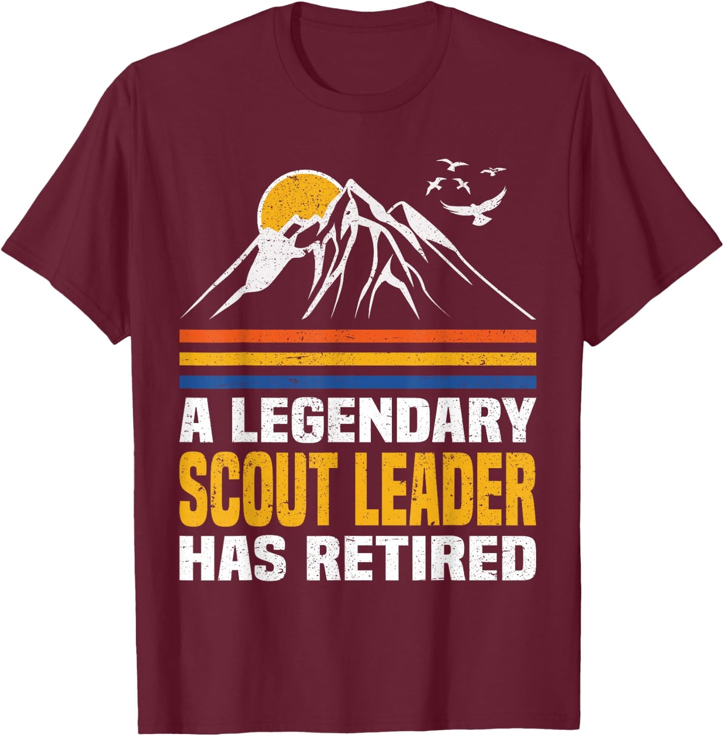 A Legendary Scout Leader Has Retired Scout Leader T-Shirt - T-Shirt | Maroon