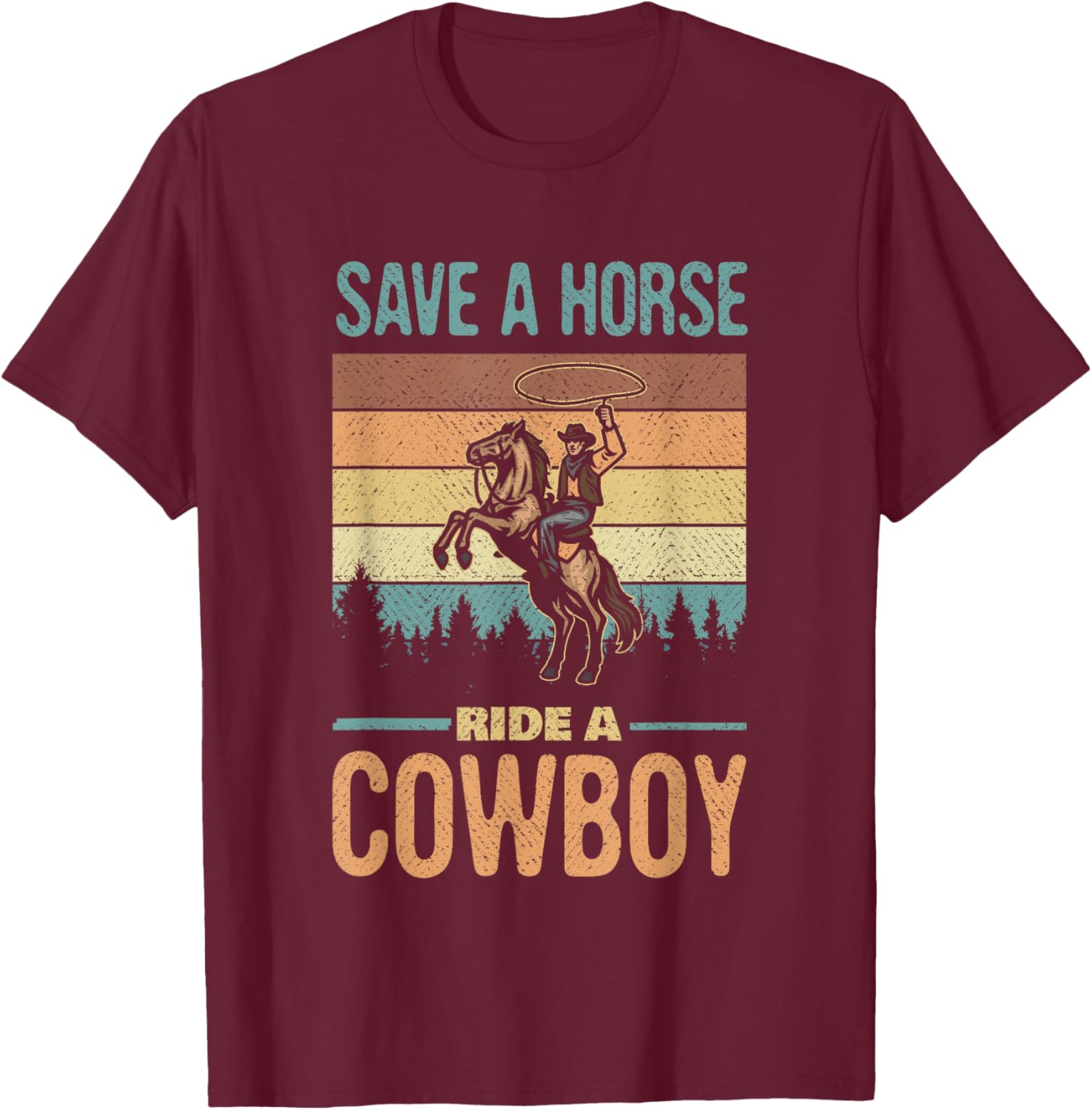 Save A Horse Ride A Cowboy Vintage Cowgirl Southern Western T-Shirt - T-Shirt | Maroon