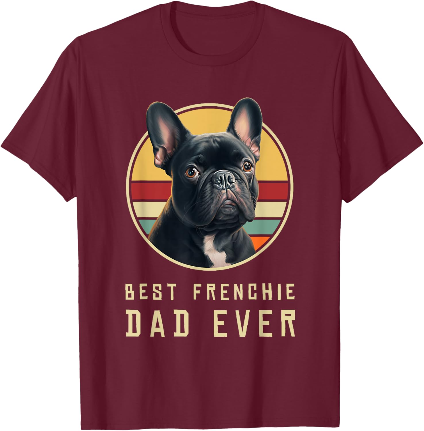 Funny French Bulldog Retro Outfits Clothes Frenchie Dog Dad T-Shirt - T-Shirt | Maroon