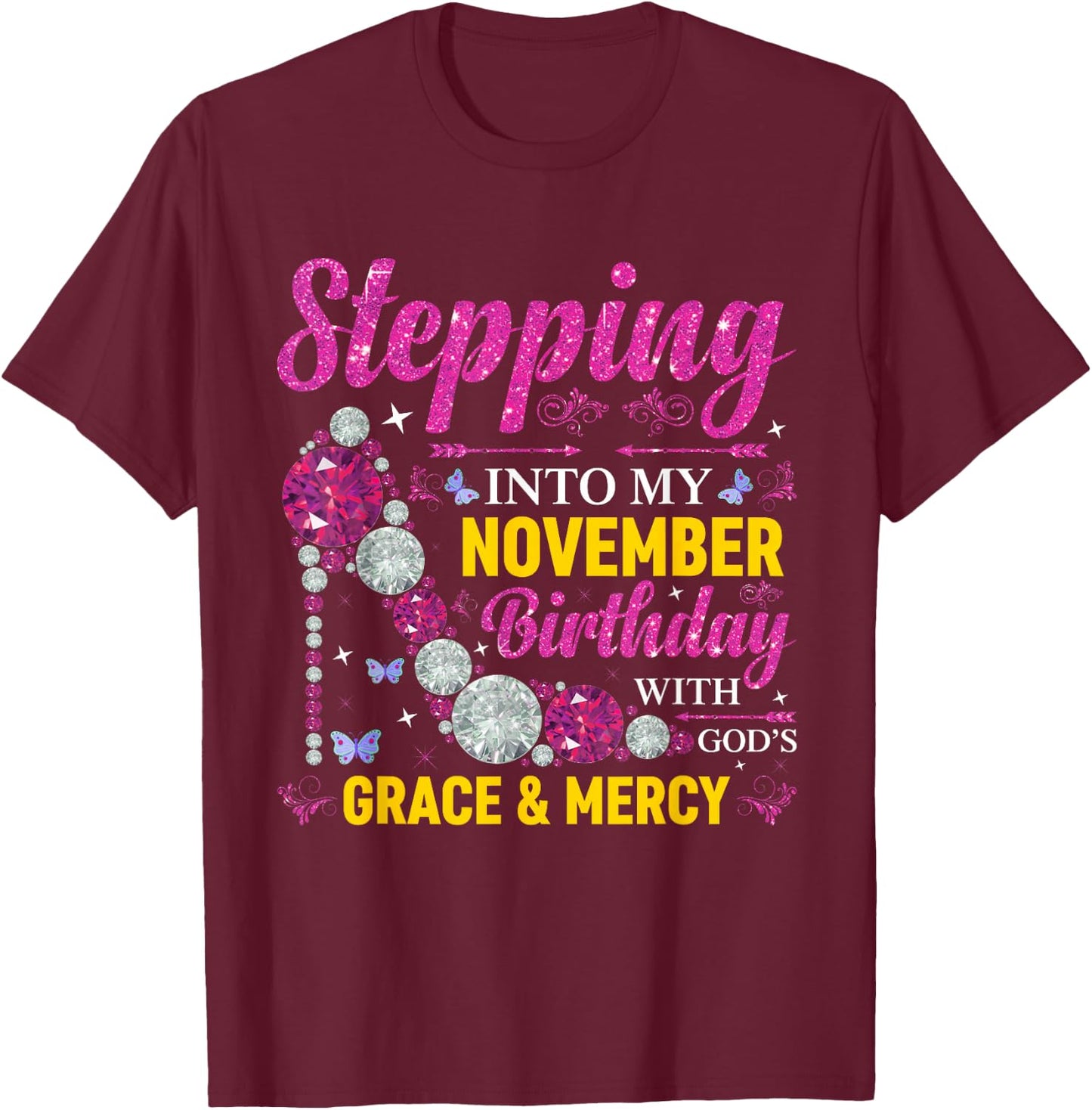 Stepping Into November Birthday With Gods Grace And Mercy T-Shirt - T-Shirt | Maroon
