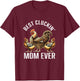 Chicken Lovers Gifts Best Cluckin' Mom Funny Chicken T-Shirt - T-Shirt | Maroon
