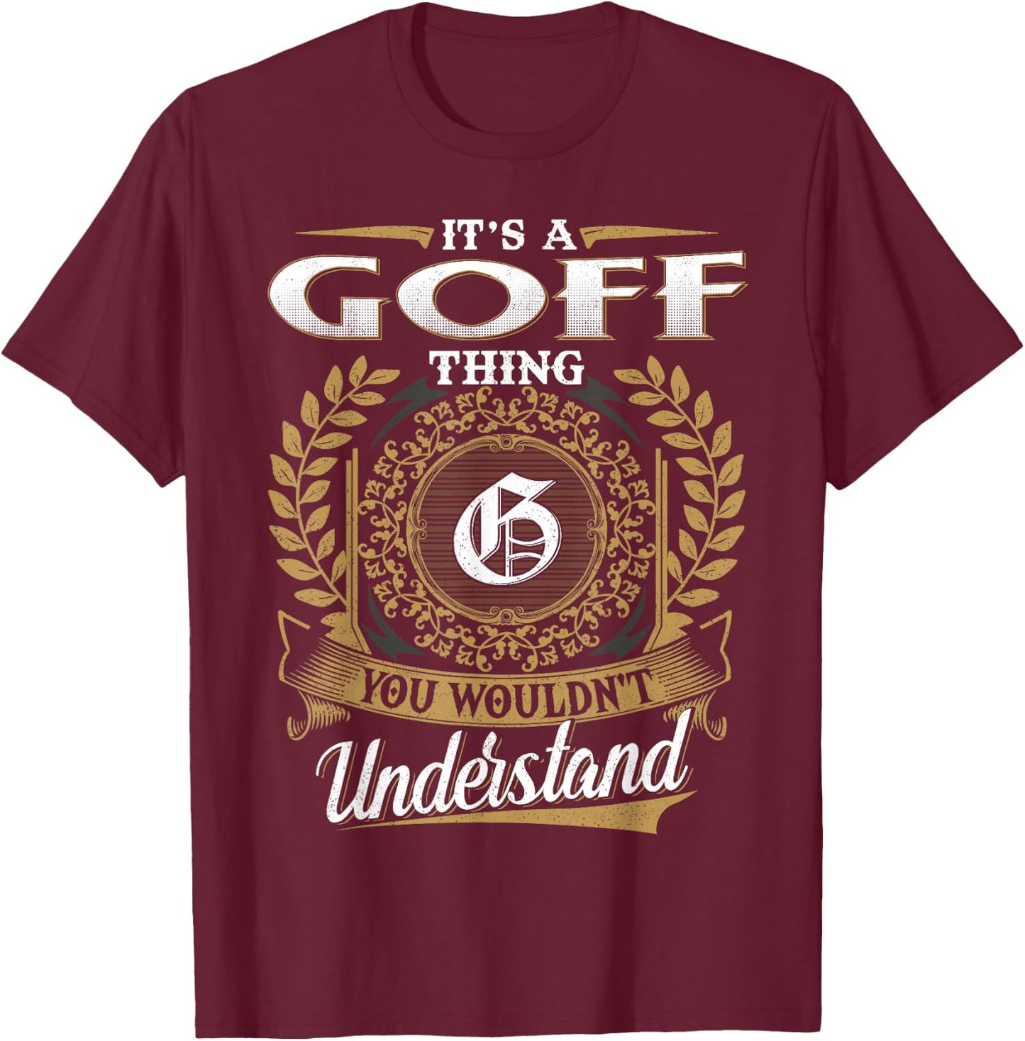 It's A GOFF Thing You Wouldn't Understand Name Classic T-Shirt - T-Shirt | Maroon