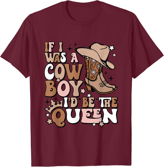 If I Was A Cowboy I'd Be The Queen Apparel T-Shirt - T-Shirt | Maroon