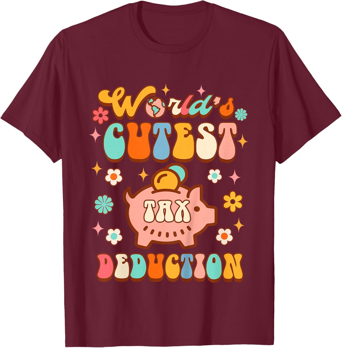 Future Accountant Accounting World's Cutest Tax Deduction T-Shirt - T-Shirt | Maroon