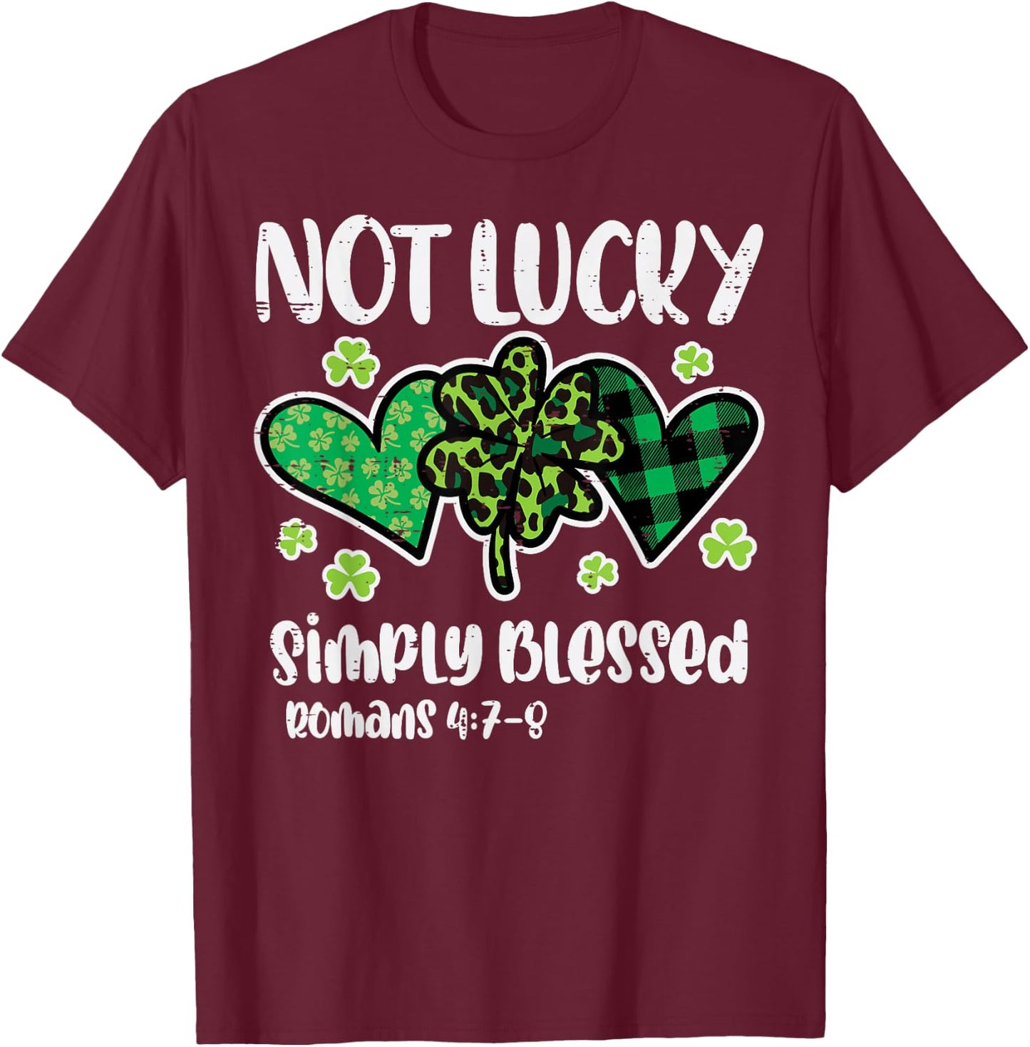 St Patrick Day Not Lucky Blessed Christian Women Girl T-Shirt - T-Shirt | Maroon