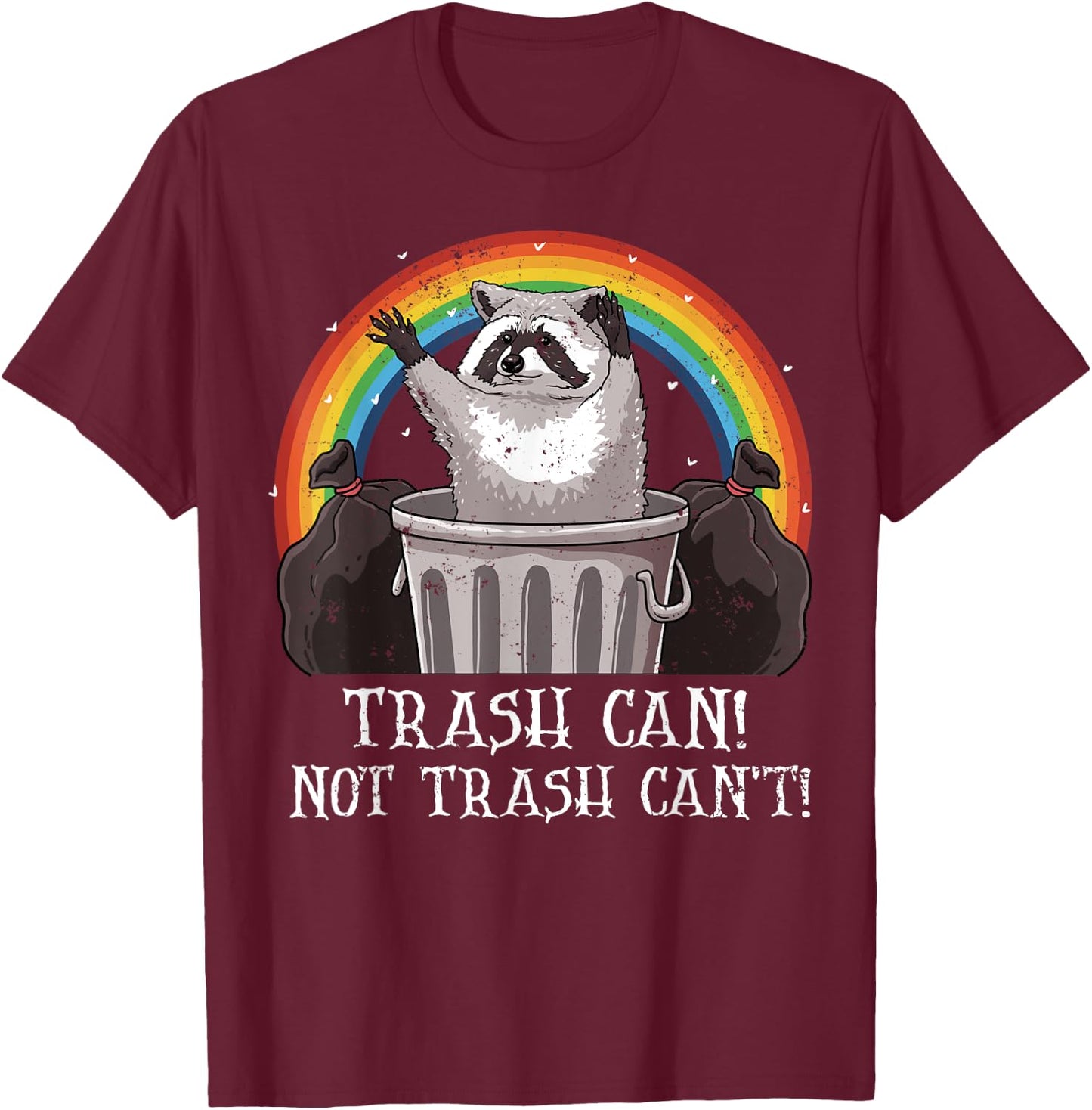Trash Can Not Trash Can't Funny Raccoon Trash Panda T-Shirt - T-Shirt | Maroon