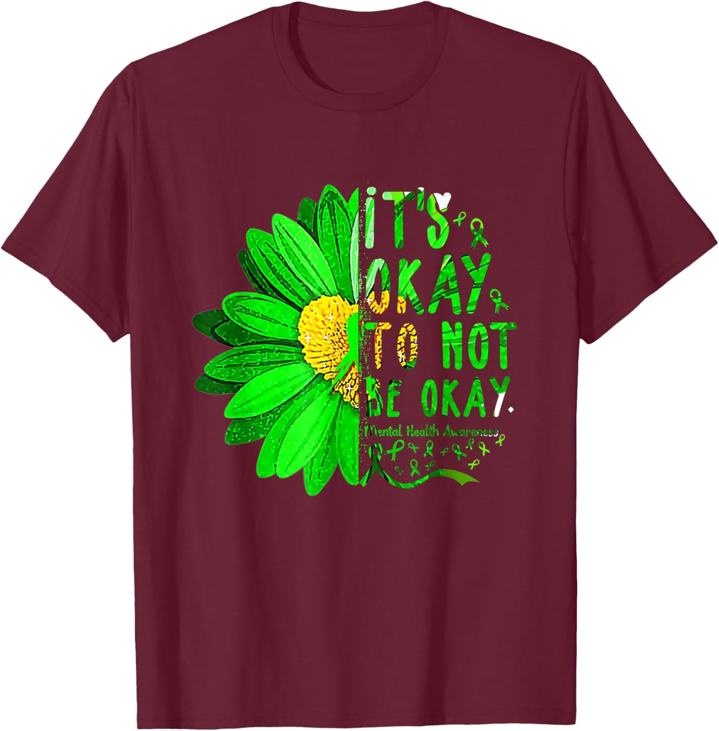 It's Okay not be shirt Green Ribbon Sunflower Mental Health T-Shirt - T-Shirt | Maroon