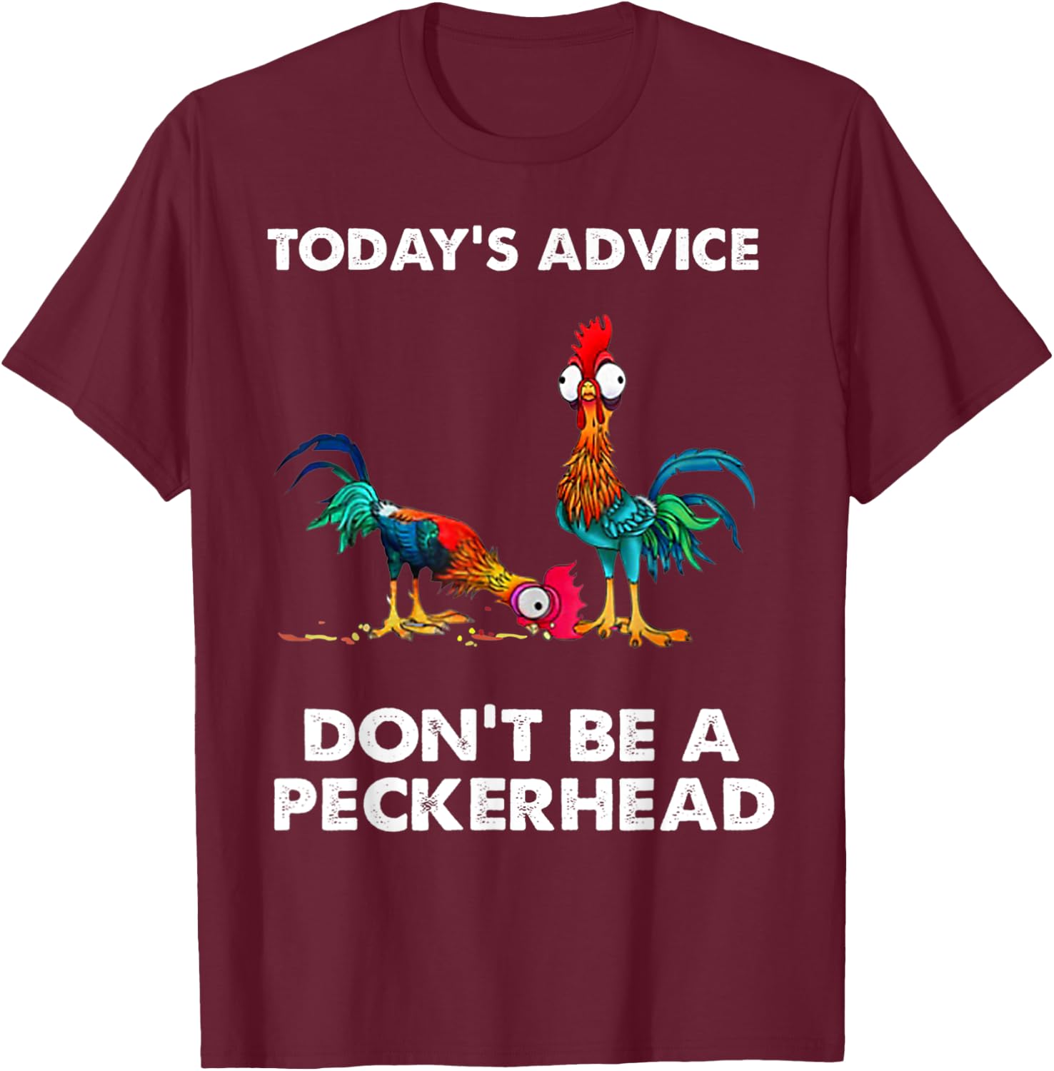Vintage Today's Advice Don't Be A Peckerhead T-Shirt - T-Shirt | Maroon