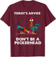 Vintage Today's Advice Don't Be A Peckerhead T-Shirt - T-Shirt | Maroon