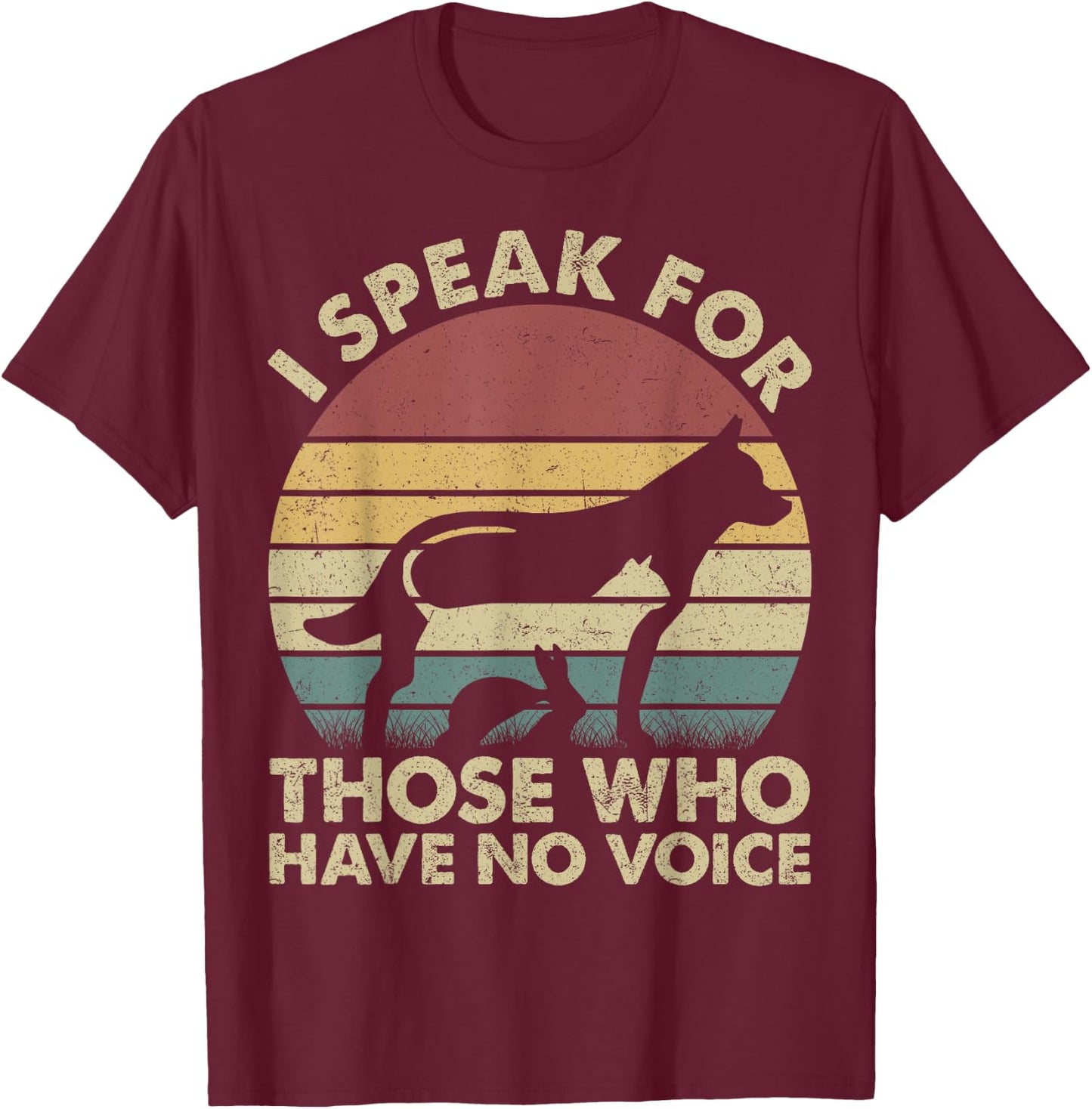 I Speak For Those Who Have No Voice Vintage Gift T-Shirt - T-Shirt | Maroon
