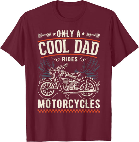 Father's Day Only A Cool Dad Rides Motorcycles Biker Father T-Shirt - T-Shirt | Maroon