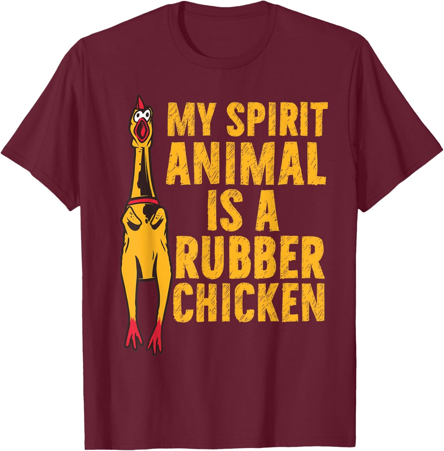 My Spirit Animal Is A Rubber Chicken Funny Chicken Apparel T-Shirt - T-Shirt | Maroon