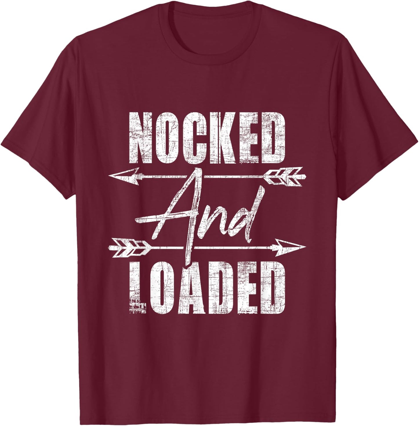 Nocked and Loaded - Archery Archer Bowman Bows Bowhunting T-Shirt - T-Shirt | Maroon
