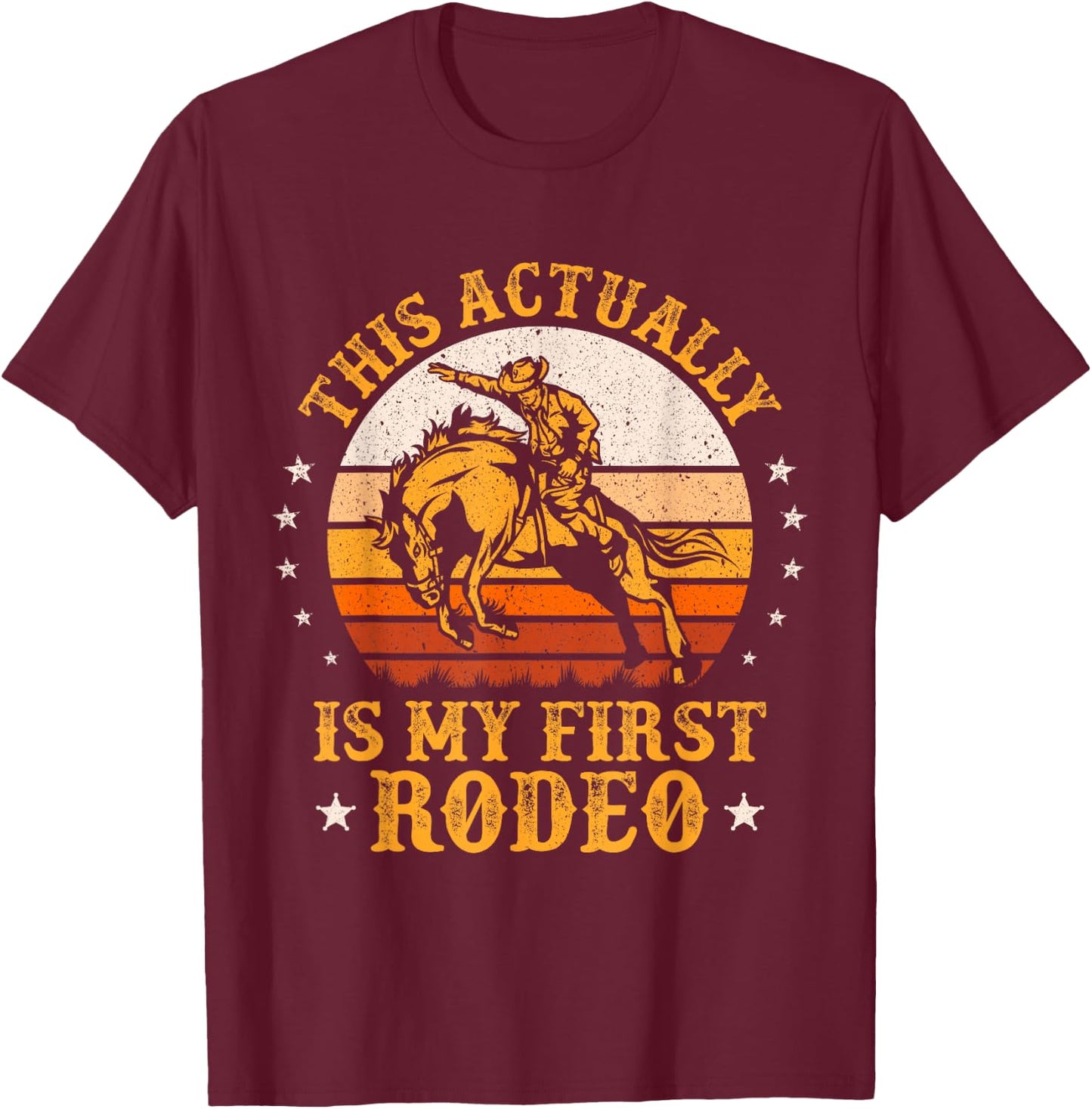 This Actually Is My First Rodeo Cowboy Bucking Horse Vintage T-Shirt - T-Shirt | Maroon