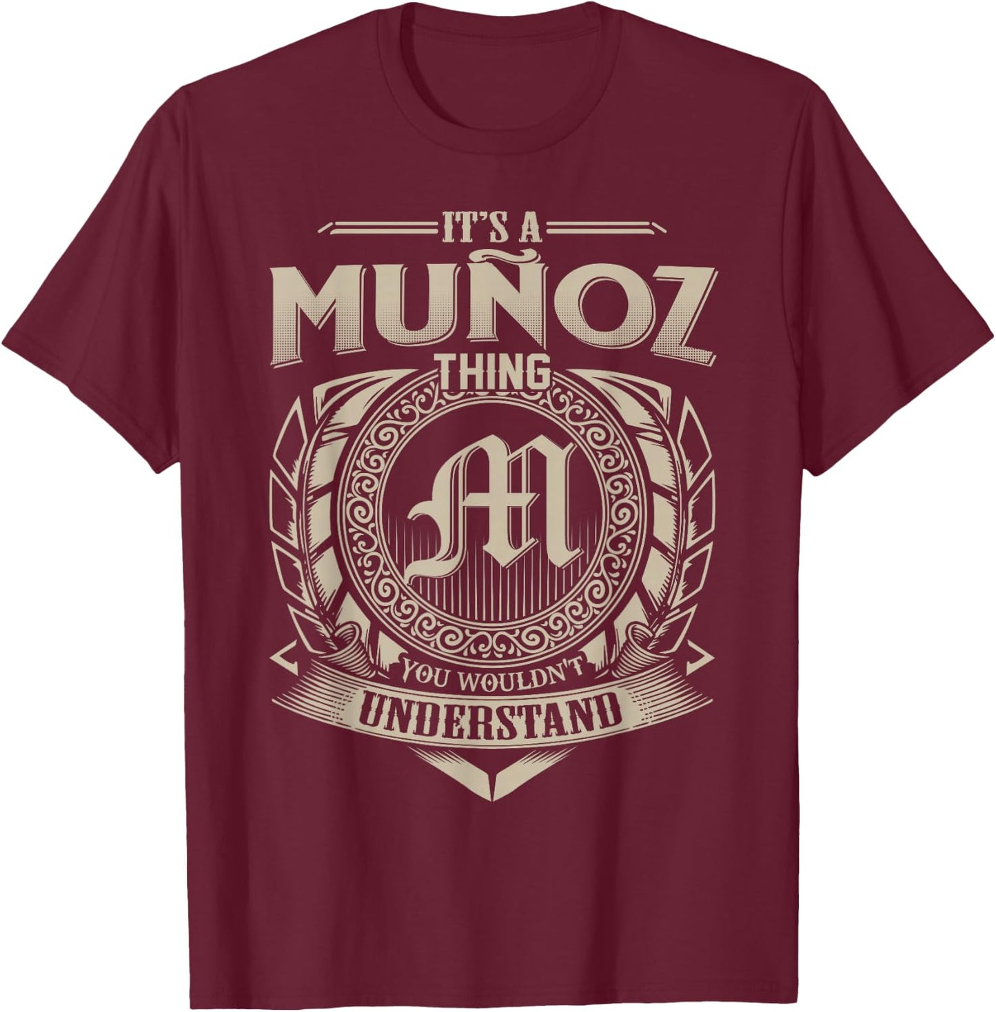 It's A MUÑOZ Thing You Wouldn't Understand Name Vintage T-Shirt - T-Shirt | Maroon