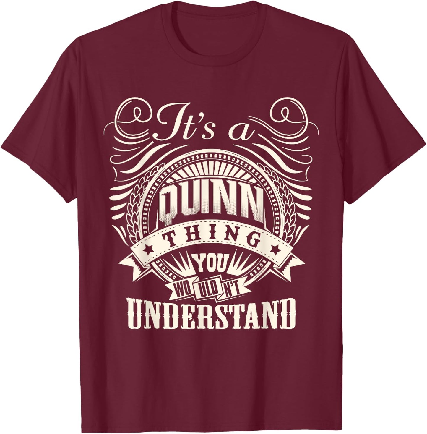 It's A QUINN Thing You Wouldn't Understand QUINN Family T-Shirt - T-Shirt | Maroon