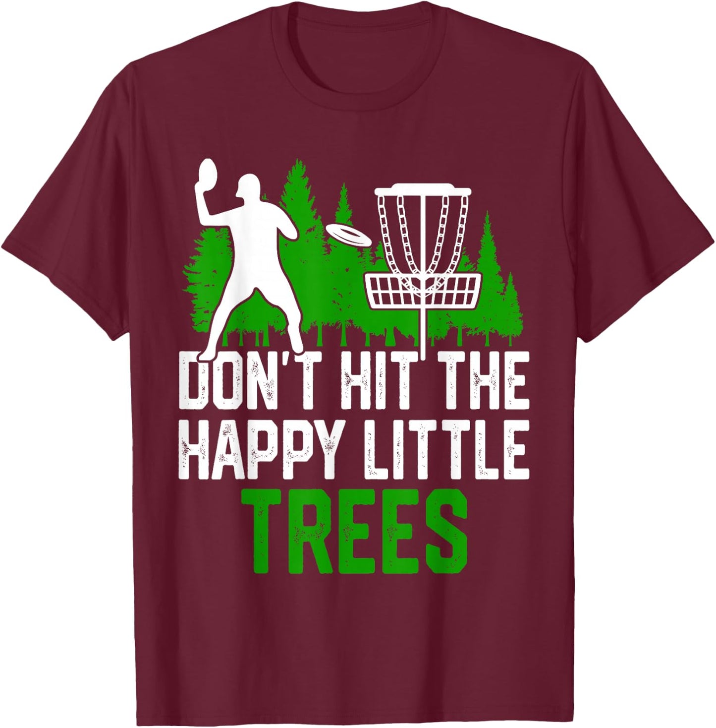 Don't Hit The Happy Little Trees T-Shirt - T-Shirt | Maroon